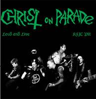 Christ On Parade : Loud And Live - KFJC Pit - 08-15-07